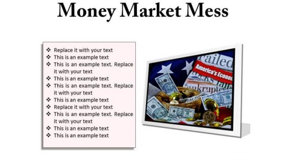 Money Market Mess Finance PowerPoint Presentation Slides F