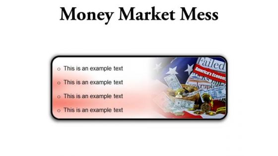 Money Market Mess Finance PowerPoint Presentation Slides R