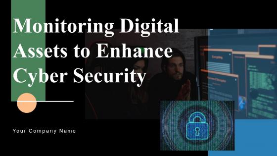 Monitoring Digital Assets To Enhance Cyber Security Ppt Powerpoint Presentation Complete Deck