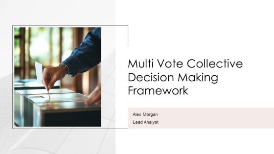 Multi Vote Collective Decision Making Framework PPT Example AT