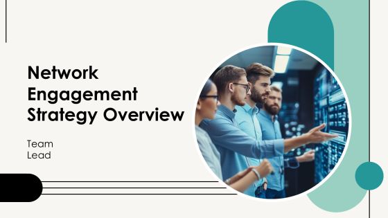 Network Engagement Strategy Overview PPT Presentation AT