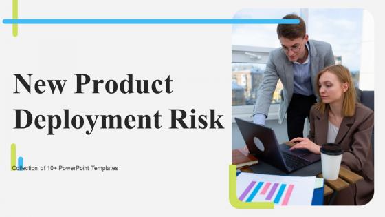 New Product Deployment Risk Ppt Powerpoint Presentation Complete Deck With Slides