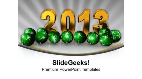 New Year 2013 With Christmas Balls Background PowerPoint Templates Ppt Backgrounds For Slides 0113