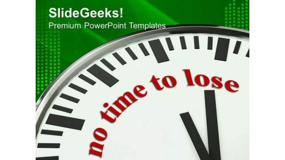 No Time To Lose On Clock Face Business PowerPoint Templates Ppt Backgrounds For Slides 0213