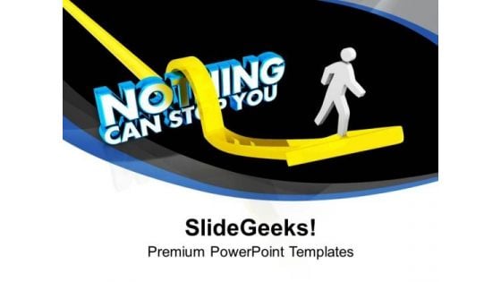 Nothing Can Stop You To Get Success PowerPoint Templates Ppt Backgrounds For Slides 0513 Nothing Can Stop You To Get Success PowerPoint Templates Ppt Backgrounds For Slides 0513