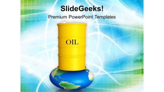 Oil Prices Are Pressing The World PowerPoint Templates Ppt Backgrounds For Slides 0513