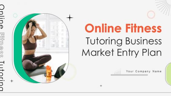 Online Fitness Tutoring Business Market Entry Plan Ppt Powerpoint Presentation GTM V