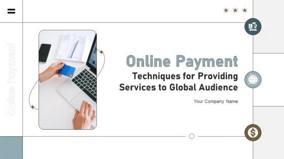 Online Payment Techniques For Providing Services To Global Audience Complete Deck