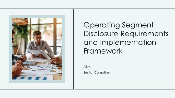 Operating Segment Disclosure Requirements And Implementation Framework PPT Mockup AT