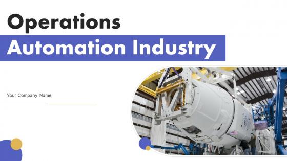 Operations Automation Industry Ppt Powerpoint Presentation Complete Deck With Slides