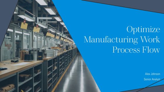 Optimize Manufacturing Work Process Flow PPT Example AT