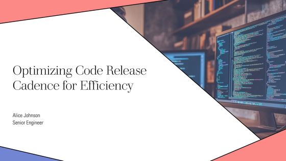 Optimizing Code Release Cadence For Efficiency PPT Sample AT
