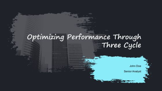 Optimizing Performance Through Three Cycle PPT Sample AT