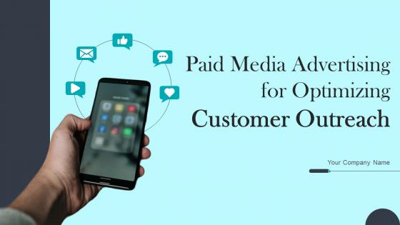 Paid Media Advertising For Optimizing Customer Outreach Ppt Powerpoint Presentation Complete Deck