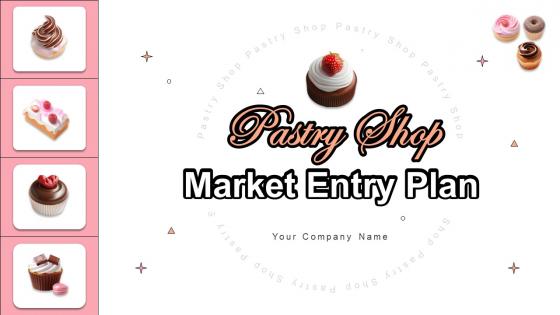 Pastry Shop Market Entry Plan Ppt Powerpoint Presentation GTM V Pastry Shop Market Entry Plan Ppt Powerpoint Presentation GTM V