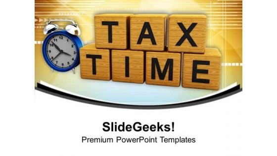 Pay Your Tax On Time PowerPoint Templates Ppt Backgrounds For Slides 0613