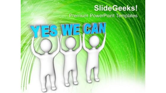 Peoples Join Forces To Lift Yes We Can PowerPoint Templates Ppt Backgrounds For Slides 0113