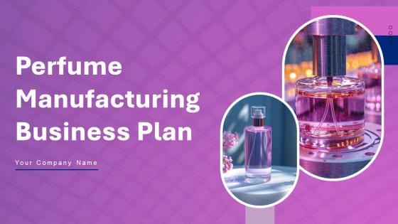 Perfume Manufacturing Business Plan Powerpoint Presentation Slides BP V