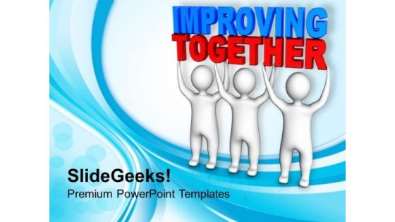 Persons Join Forces To Lift Improving Together PowerPoint Templates Ppt Backgrounds For Slides 0213