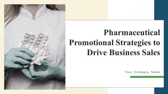 Pharmaceutical Promotional Strategies To Drive Business Sales Ppt Powerpoint Presentation Complete Deck