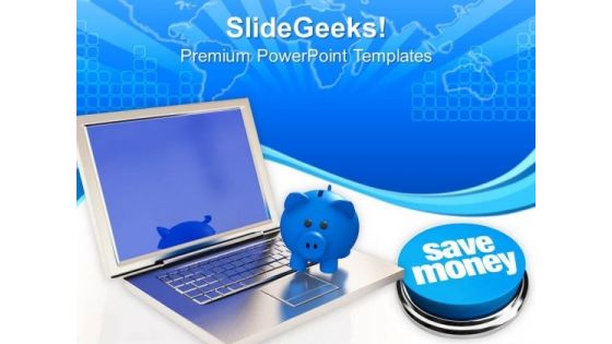 Piggy Bank On Laptop Save Money PowerPoint Templates Ppt Backgrounds For Slides 0213