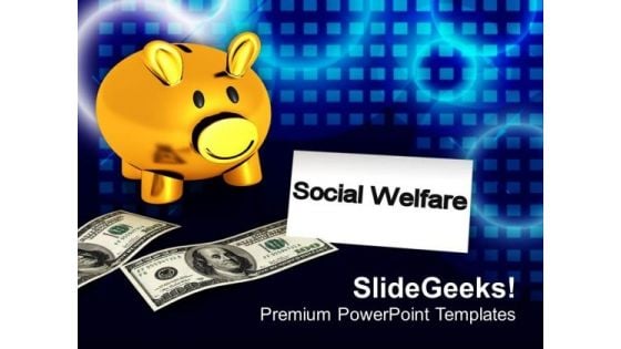 Piggy Bank Social Welfare Theme PowerPoint Templates Ppt Backgrounds For Slides 0413