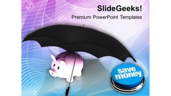 Piggy Bank Under Umbrella Save Money PowerPoint Templates Ppt Backgrounds For Slides 0313