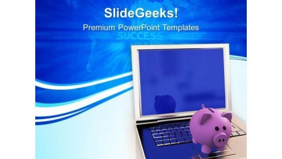 Piggy Bank With Laptop Technology PowerPoint Templates Ppt Backgrounds For Slides 0213