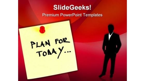 Plan For Today Business PowerPoint Templates And PowerPoint Backgrounds 0711