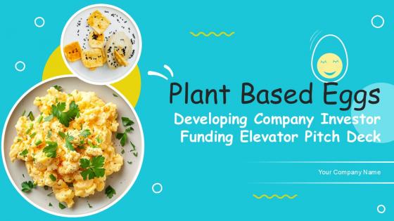 Plant Based Eggs Developing Company Investor Funding Elevator Pitch Deck Ppt Template
