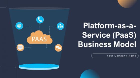 Platform As A Service PaaS Business Model Ppt Powerpoint Presentation Complete Deck BMC V