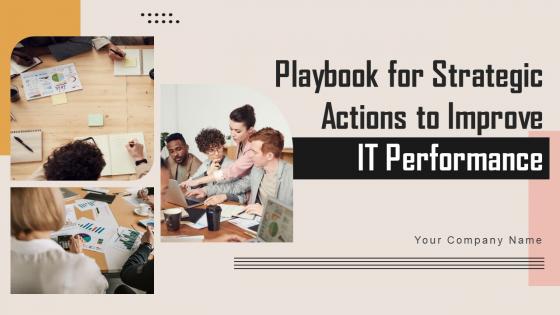 Playbook For Strategic Actions To Improve It Performance Ppt Powerpoint Presentation Complete Deck