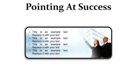 Pointing At Success Business PowerPoint Presentation Slides R