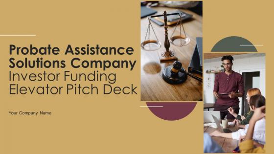 Probate Assistance Solutions Company Investor Funding Elevator Pitch Deck Ppt Template Probate Assistance Solutions Company Investor Funding Elevator Pitch Deck Ppt Template
