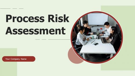 Process Risk Assessment Ppt Powerpoint Presentation Complete Deck With Slides Process Risk Assessment Ppt Powerpoint Presentation Complete Deck With Slides