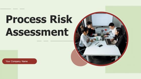 Process Risk Assessment Ppt Powerpoint Presentation Complete Deck With Slides