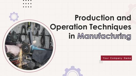 Production And Operation Techniques In Manufacturing Ppt Powerpoint Presentation Complete Deck With Slides