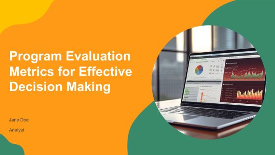 Program Evaluation Metrics For Effective Decision Making PPT Structure AT
