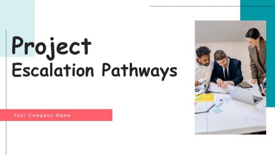 Project Escalation Pathways Ppt Powerpoint Presentation Complete Deck With Slides