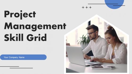 Project Management Skill Grid Ppt Powerpoint Presentation Complete Deck With Slides