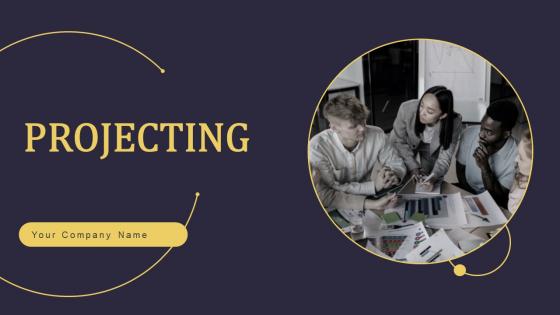 Projecting Ppt PowerPoint Presentation Complete Deck With Slides Projecting Ppt PowerPoint Presentation Complete Deck With Slides
