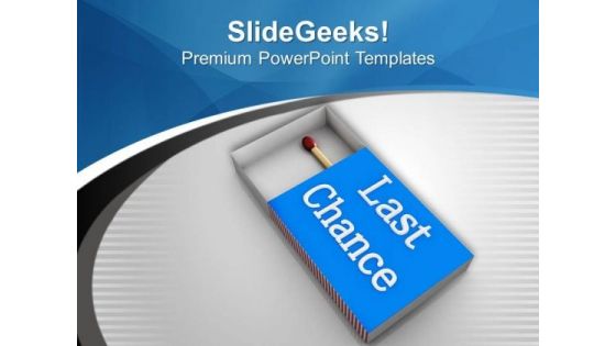 Prove Yourself In Your Last Chance PowerPoint Templates Ppt Backgrounds For Slides 0413