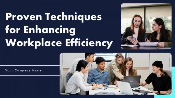 Proven Techniques For Enhancing Workplace Efficiency Ppt Powerpoint Presentation Complete Deck