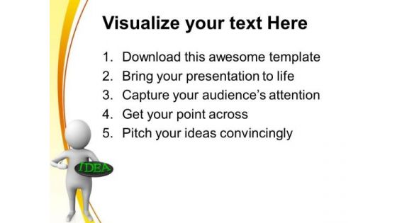 Put Your Idea Forward PowerPoint Templates Ppt Backgrounds For Slides 0713