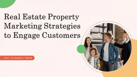 Real Estate Property Marketing Strategies To Engage Customers Ppt Powerpoint Presentation Complete Deck