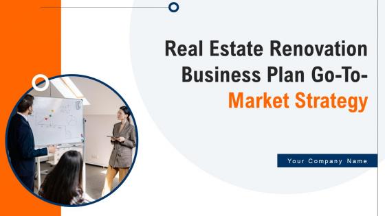 Real Estate Renovation Business Plan Go To Market Strategy