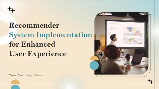 Recommender System Implementation For Enhanced User Experience Ppt Powerpoint Presentation Complete Deck