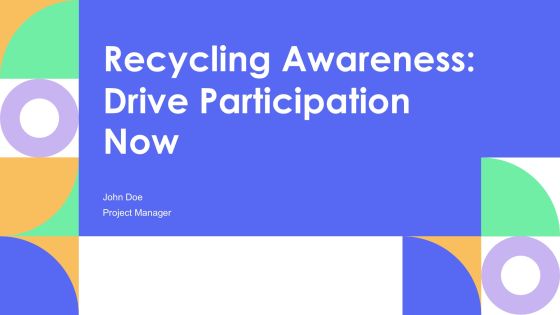 Recycling Awareness Drive Participation Now PPT Example AT