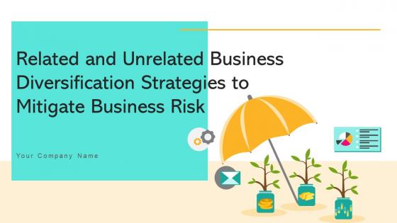 Related And Unrelated Business Diversification Strategies To Mitigate Business Risk Strategy CD V Related And Unrelated Business Diversification Strategies To Mitigate Business Risk Strategy CD V