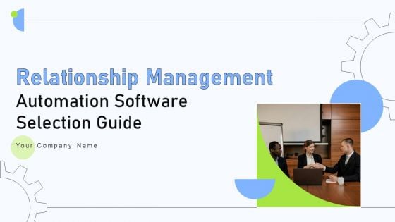 Relationship Management Automation Software Selection Guide Complete Deck Relationship Management Automation Software Selection Guide Complete Deck